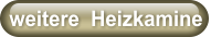 weitere  Heizkamine