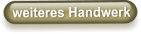 weiteres Handwerk